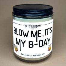 Load image into Gallery viewer, Blow Me, It’s My B-Day
