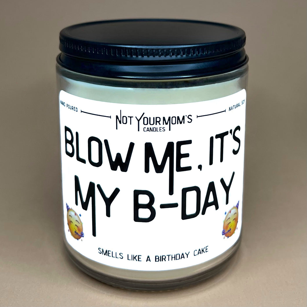 Blow Me, It’s My B-Day