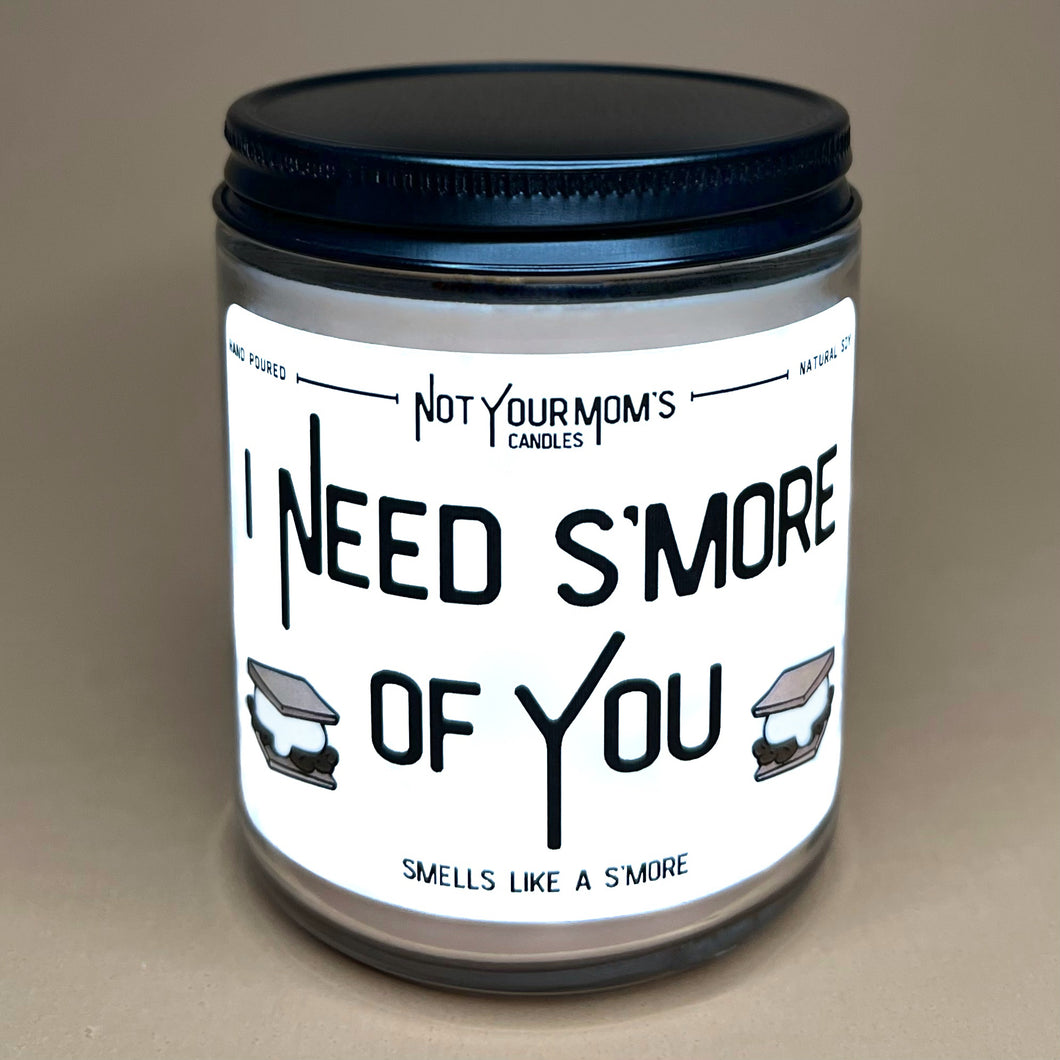 I Need S’more Of You